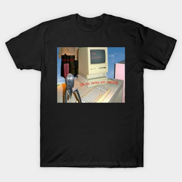 Oh, no, news are coming - Nostalgiacore, dreamcore art T-Shirt by Random Generic Shirts